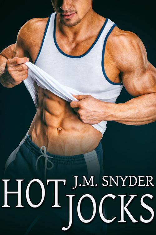 Cover of the book Hot Jocks by J.M. Snyder, JMS Books LLC