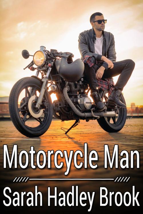Cover of the book Motorcycle Man by Sarah Hadley Brook, JMS Books LLC