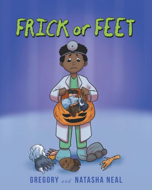 Cover of the book FRICK or FEET by Gregory and Natasha Neal, Christian Faith Publishing