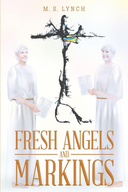 Cover of the book Fresh Angels and Markings by M. S. Lynch, Covenant Books