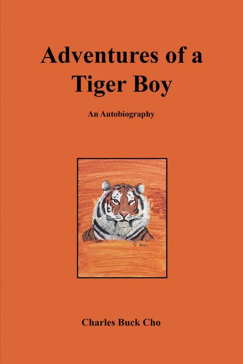 Cover of the book Adventures of a Tiger Boy by Charles Buck Cho, Covenant Books