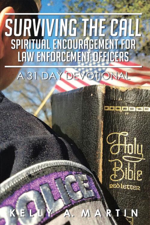 Cover of the book Surviving the Call: Spiritual Encouragement for Law Enforcement Officers by Kelly A. Martin, Covenant Books