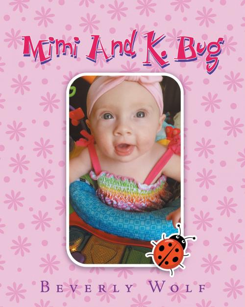 Cover of the book Mimi And K. Bug by Beverly Wolf, Christian Faith Publishing