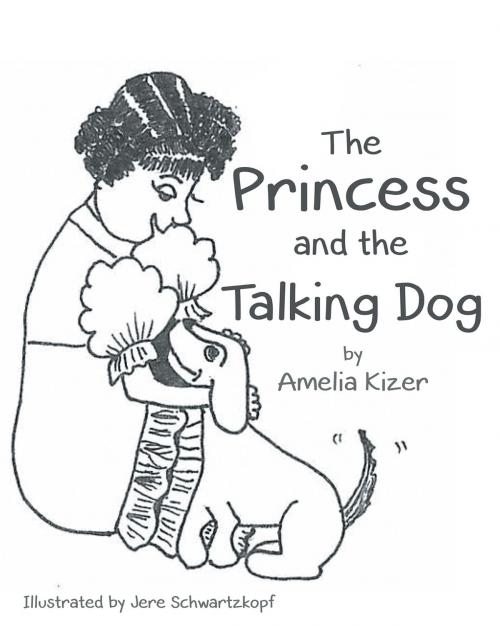 Cover of the book The Princess and The Talking Dog by Amelia Kizer, Christian Faith Publishing