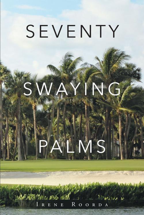 Cover of the book Seventy Swaying Palms by Irene Roorda, Christian Faith Publishing