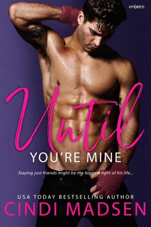 Cover of the book Until You're Mine by Cindi Madsen, Entangled Publishing, LLC