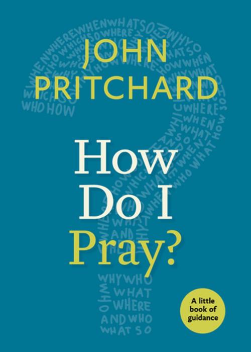 Cover of the book How Do I Pray? by John Pritchard, Church Publishing Inc.