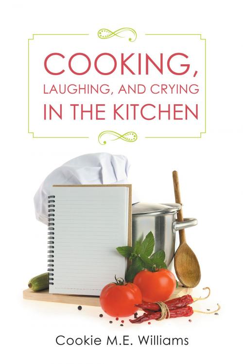 Cover of the book Cooking, Laughing, and Crying in the Kitchen by Cookie M.E. Williams, Christian Faith Publishing