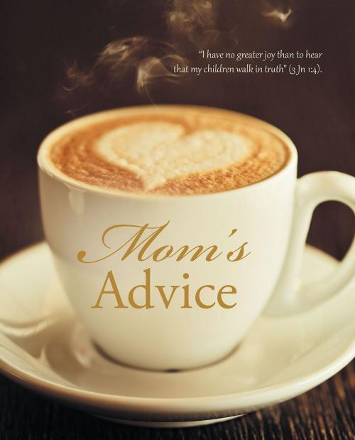 Cover of the book Mom's Advice by JonNann West, Christian Faith Publishing