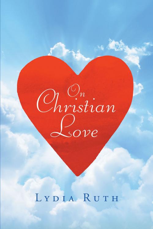 Cover of the book On Christian Love by Lydia Ruth, Christian Faith Publishing