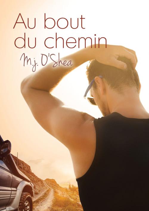 Cover of the book Au bout du chemin by M.J. O'Shea, Dreamspinner Press