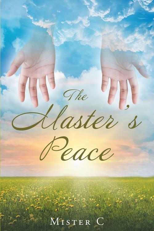 Cover of the book The Master's Peace by Mister C, Christian Faith Publishing