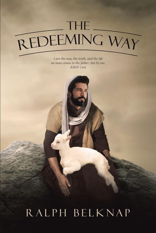 Cover of the book The Redeeming Way by Ralph Belknap, Christian Faith Publishing