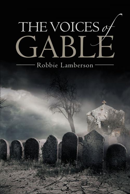 Cover of the book The Voices of Gable by Robbie Lamberson, Christian Faith Publishing