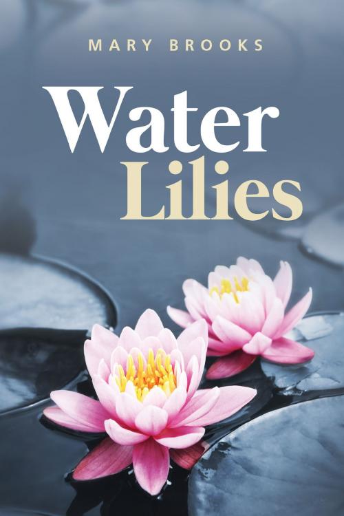 Cover of the book Water Lilies by Mary Brooks, BookVenture Publishing LLC