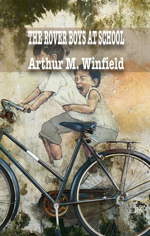 Cover of the book THE ROVER BOYS AT SCHOOL by Arthur  M. Winfield, Fatih Oncu