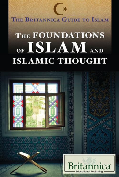Cover of the book The Foundations of Islam and Islamic Thought by Ariana Wolff, Britannica Educational Publishing