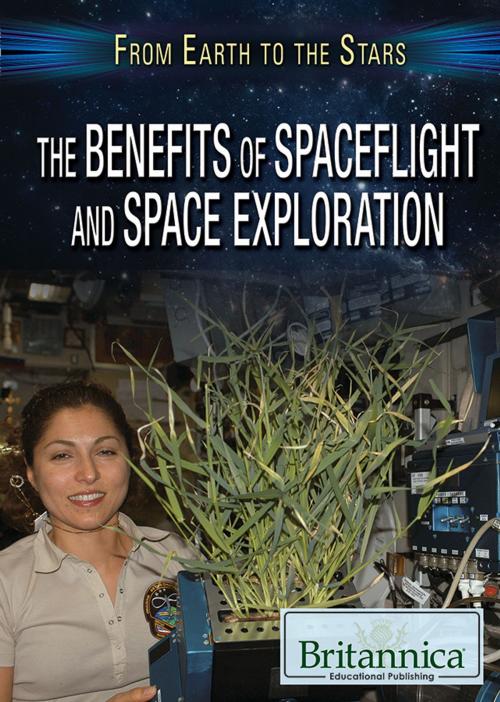 Cover of the book The Benefits of Spaceflight and Space Exploration by Jason Porterfield, Britannica Educational Publishing
