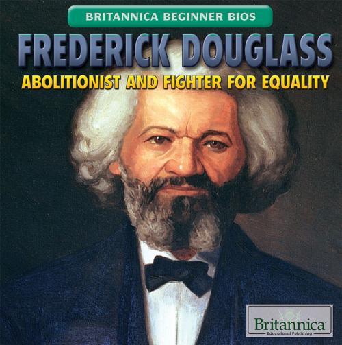 Cover of the book Frederick Douglass by Britannica Educational Publishing, Britannica Educational Publishing