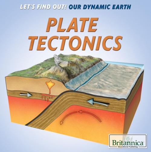 Cover of the book Plate Tectonics by Britannica Educational Publishing, Britannica Educational Publishing