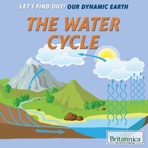Cover of the book The Water Cycle by Britannica Educational Publishing, Britannica Educational Publishing