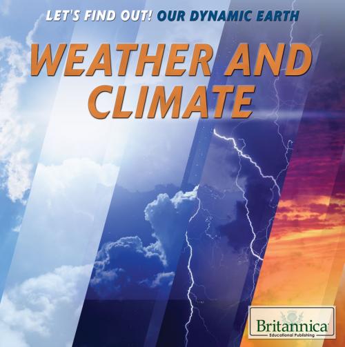 Cover of the book Weather and Climate by Britannica Educational Publishing, Britannica Educational Publishing