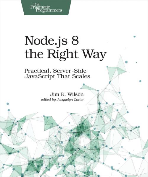 Cover of the book Node.js 8 the Right Way by Jim Wilson, Pragmatic Bookshelf