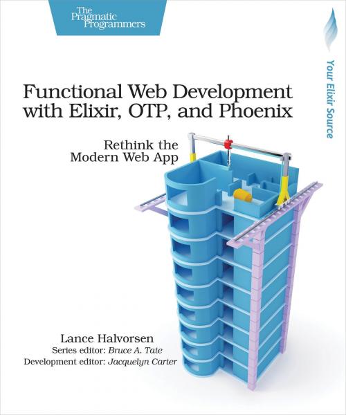 Cover of the book Functional Web Development with Elixir, OTP, and Phoenix by Lance Halvorsen, Pragmatic Bookshelf