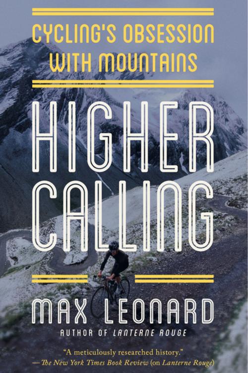 Cover of the book Higher Calling: Cycling's Obsession with Mountains by Max Leonard, Pegasus Books