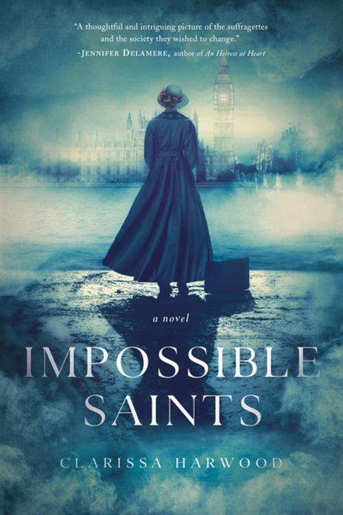 Cover of the book Impossible Saints: A Novel by Clarissa Harwood, Pegasus Books