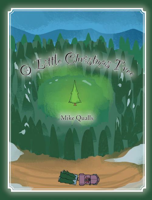 Cover of the book O Little Christmas Tree by Mike Qualls, Christian Faith Publishing