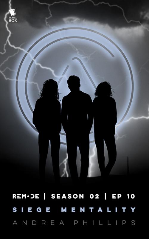 Cover of the book Siege Mentality (ReMade Season 2 Episode 10) by Gwenda Bond, Matthew Cody, Andrea Phillips, E. C. Myers, Amy Rose Capetta, Serial Box Publishing LLC