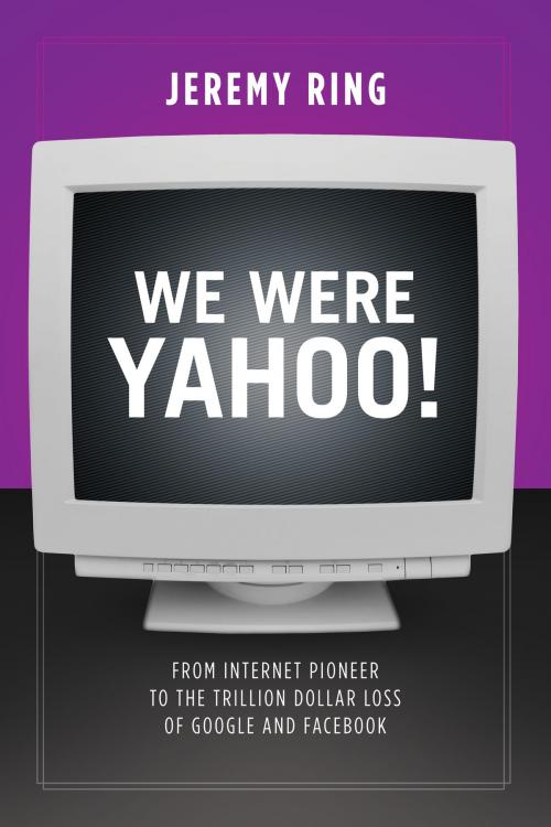 Cover of the book We Were Yahoo! by Jeremy Ring, Post Hill Press