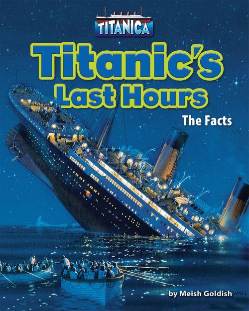 Cover of the book Titanic’s Last Hours by Meish Goldish, Bearport Publishing