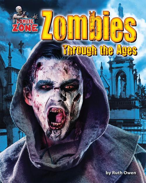 Cover of the book Zombies Through the Ages by Ruth Owen, Bearport Publishing