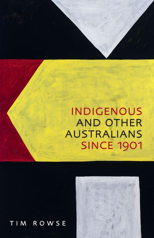 Cover of the book Indigenous and Other Australians since 1901 by Tim Rowse, University of New South Wales Press