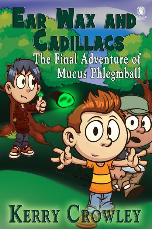 Cover of the book Ear Wax and Cadillacs: The Final Adventure of Mucus Phlegmball by Kerry Crowley, MuseItUp Publishing