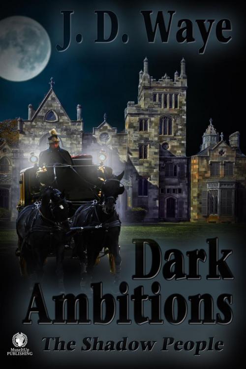 Cover of the book Dark Ambitions by J. D. Waye, MuseItUp Publishing
