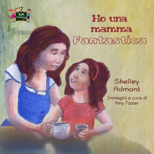 Cover of the book Ho una mamma fantastica by Shelley Admont, KidKiddos Books Ltd.