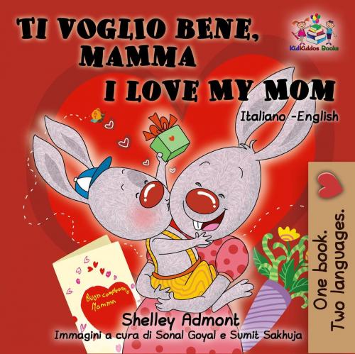 Cover of the book Ti voglio bene, mamma I Love My Mom (Bilingual Italian Children's Book) by Shelley Admont, KidKiddos Books Ltd.