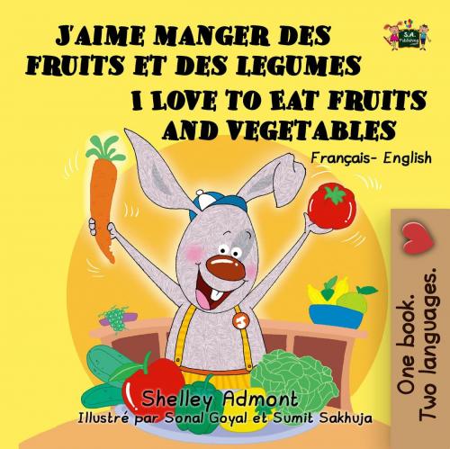 Cover of the book J’aime manger des fruits et des legumes I Love to Eat Fruits and Vegetables (Bilingual French Kids Book) by Shelley Admont, KidKiddos Books Ltd.