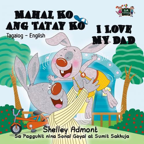 Cover of the book Mahal Ko ang Tatay Ko I Love My Dad (Filipino Book for Kids Bilingual) by Shelley Admont, S.A. Publishing, KidKiddos Books Ltd.