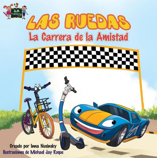 Cover of the book Las Ruedas: La Carrera de la Amistad (Spanish Book for Kids) by Inna Nusinsky, KidKiddos Books, KidKiddos Books Ltd.