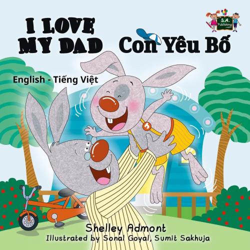 Cover of the book I Love My Dad Con Yêu Bố (English Vietnamese Bilingual Children's Books) by Shelley Admont, S.A. Publishing, KidKiddos Books Ltd.