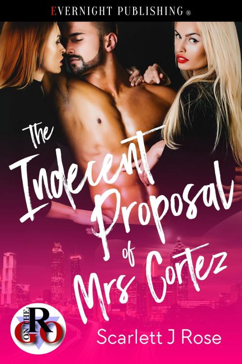 Cover of the book The Indecent Proposal of Mrs. Cortez by Scarlett J Rose, Evernight Publishing