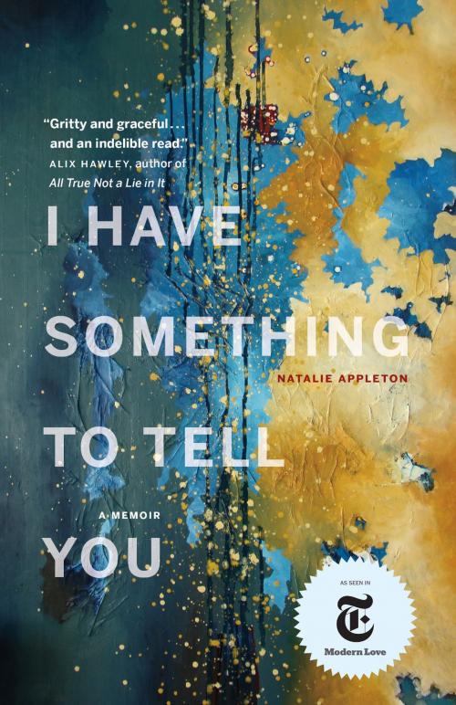 Cover of the book I Have Something to Tell You by Natalie Appleton, Ravenscrag Press