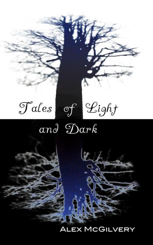 Cover of the book Tales of Light and Dark by Alex McGilvery, Celticfrog Publishing