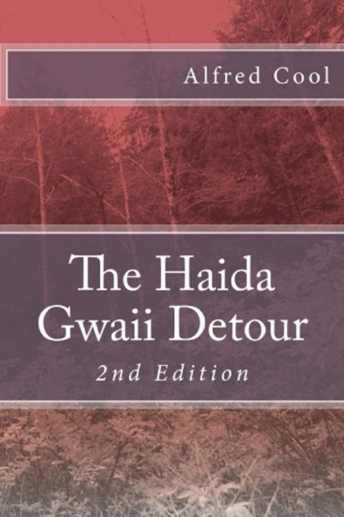 Cover of the book The Haida Gwaii Detour by Alfred Cool, Alfred Cool