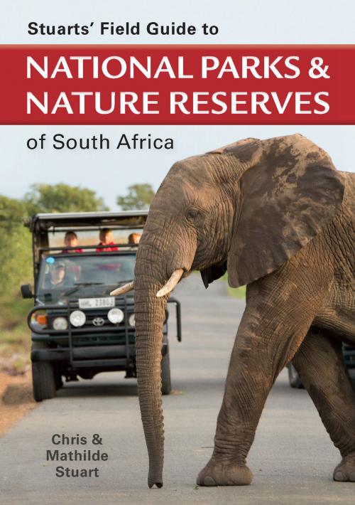 Cover of the book Stuarts’ Field Guide to National Parks & Nature Reserves of SA by Chris Stuart, Penguin Random House South Africa