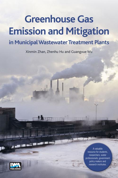 Cover of the book Greenhouse Gas Emission and Mitigation in Municipal Wastewater Treatment Plants by Xinmin Zhan, Zhenhu Hu, Guangxue Wu, IWA Publishing